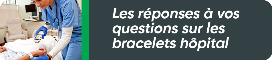 FAQ bracelet hôpital